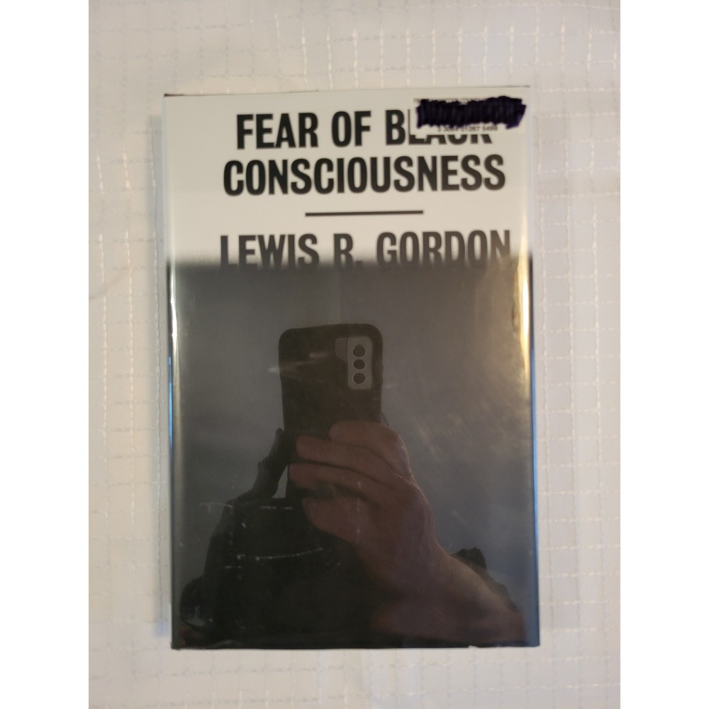 Fear of Black Consciousness Lewis R Gordon Hardcover 2022 1st Ed Philosophy Book